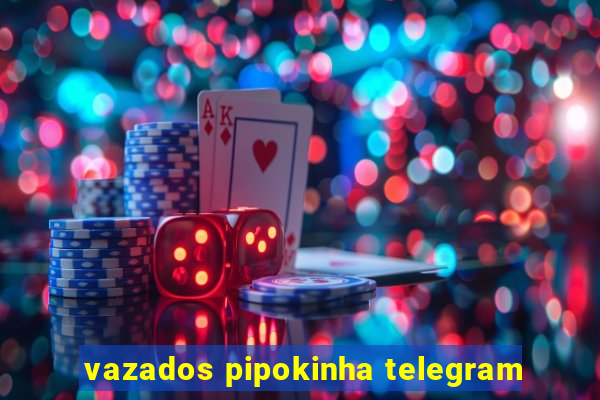 vazados pipokinha telegram